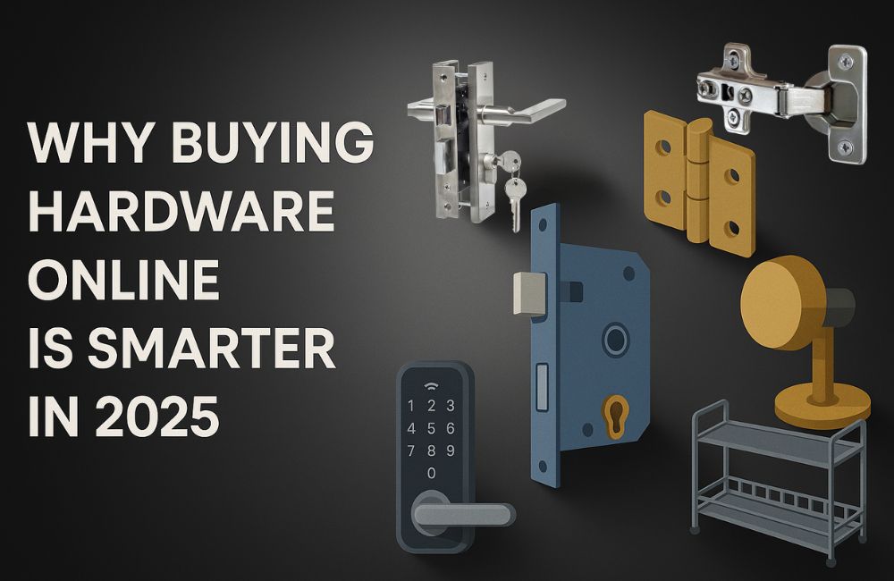 Why buying home hardware online 2025